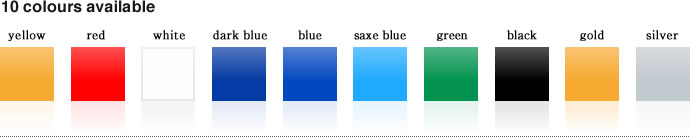 10 colours available:yellow / red / white / dark blue / blue / saxe blue / green / black / gold / silver